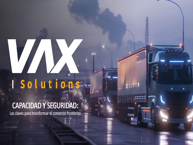 VAX Solutions proyecta crecimiento en comercio México-EE.UU.